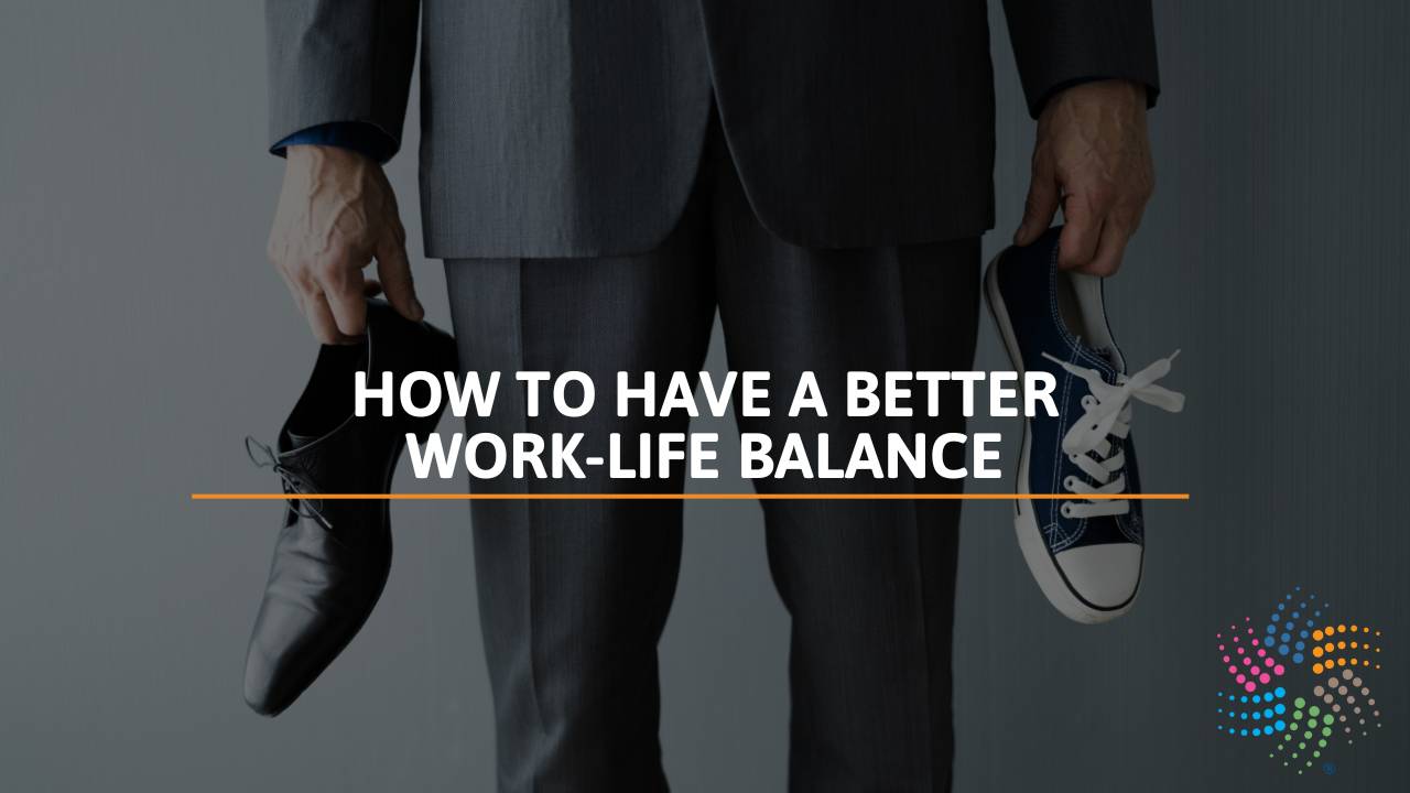 How To Have A Better Work-Life Balance