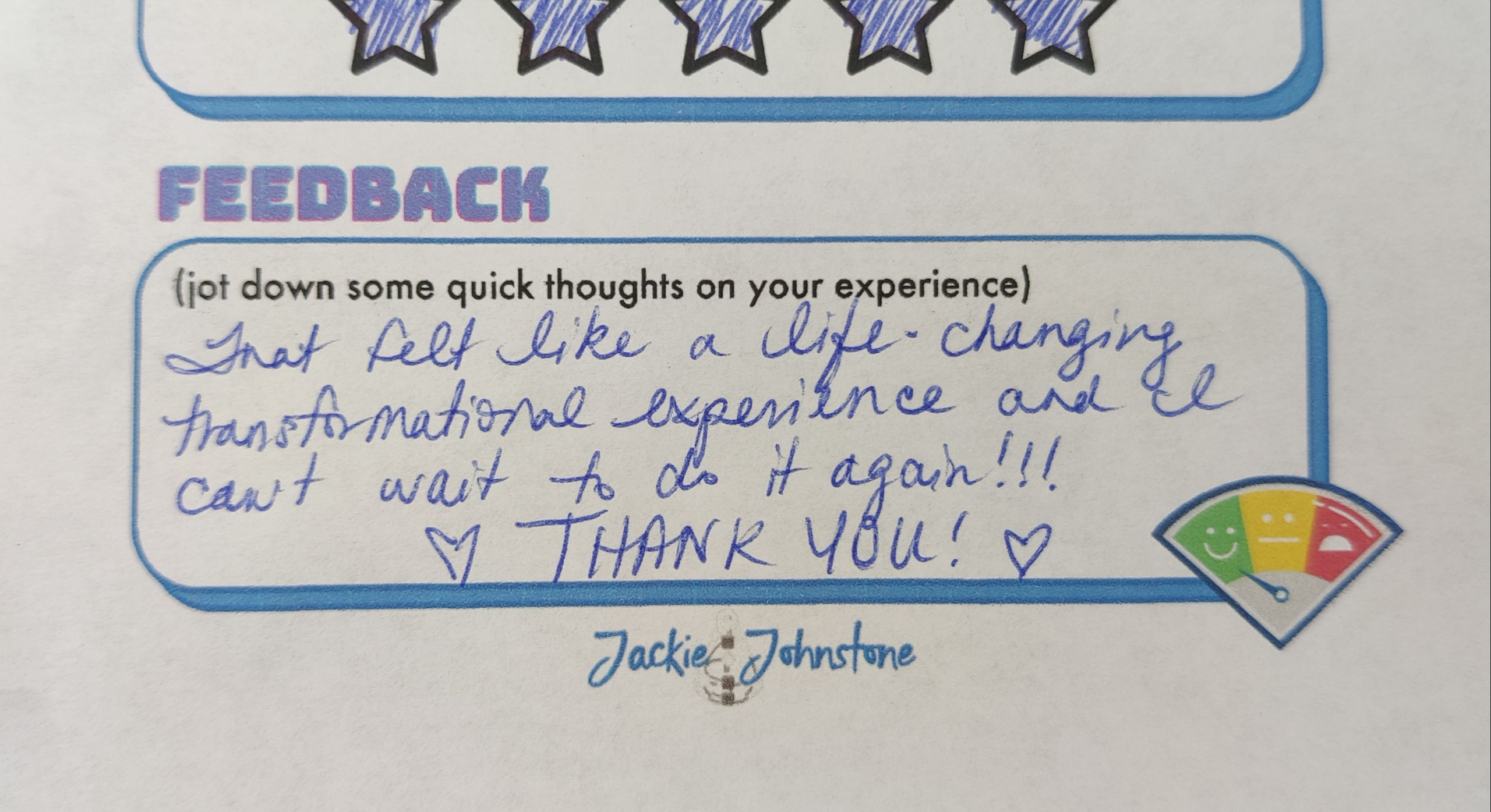  “That felt like a life-changing transformational experience and I can’t wait to do it again!! Thank you!”