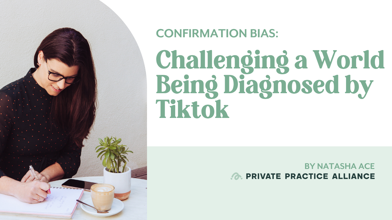 Confirmation Bias: Challenging a World Being Diagnosed by TikTok blog banner featuring Natasha Ace writing at a desk