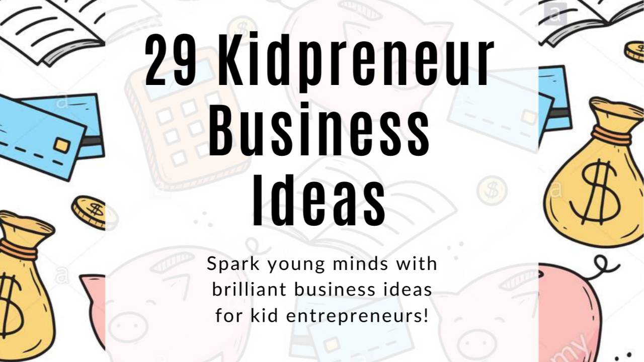 29 Kidpreneur Business Ideas — free download