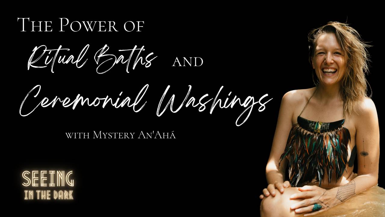 #52 The Power of Ritual Baths & Ceremonial Washings with Mystery