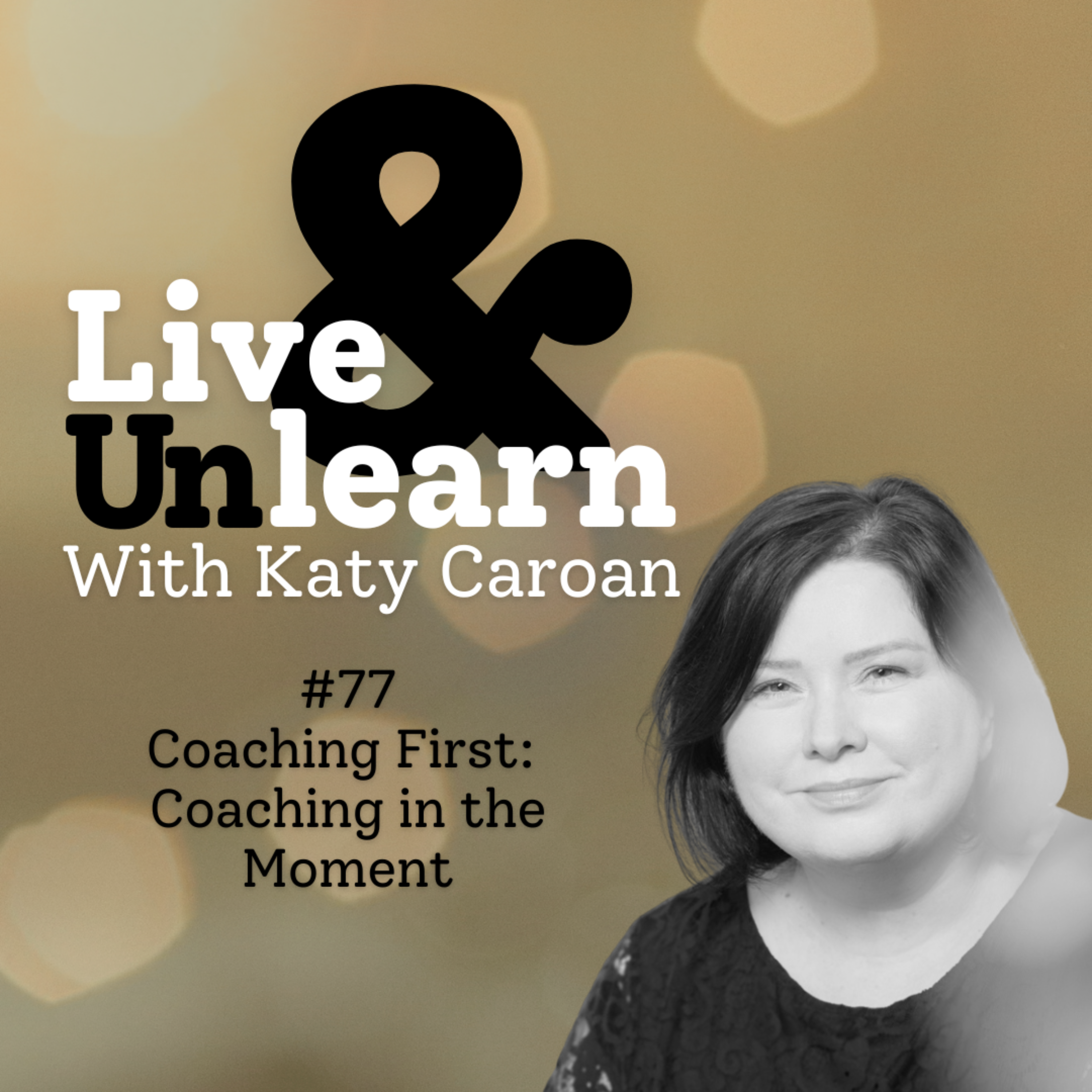 #77 - Coaching First: Coaching in the Moment episode artwork