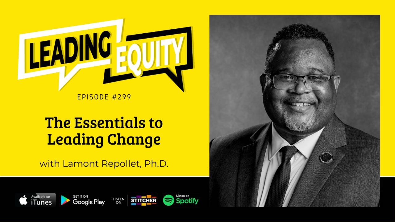 LE 299 The Essentials to Leading Change with Dr. Lamont Repollet