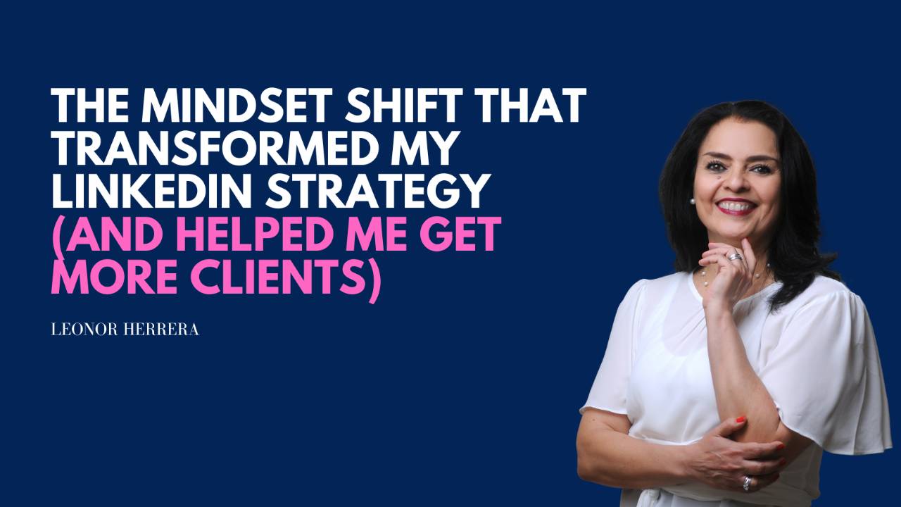 The Mindset Shift That Transformed My LinkedIn Strategy (And Helped Me ...