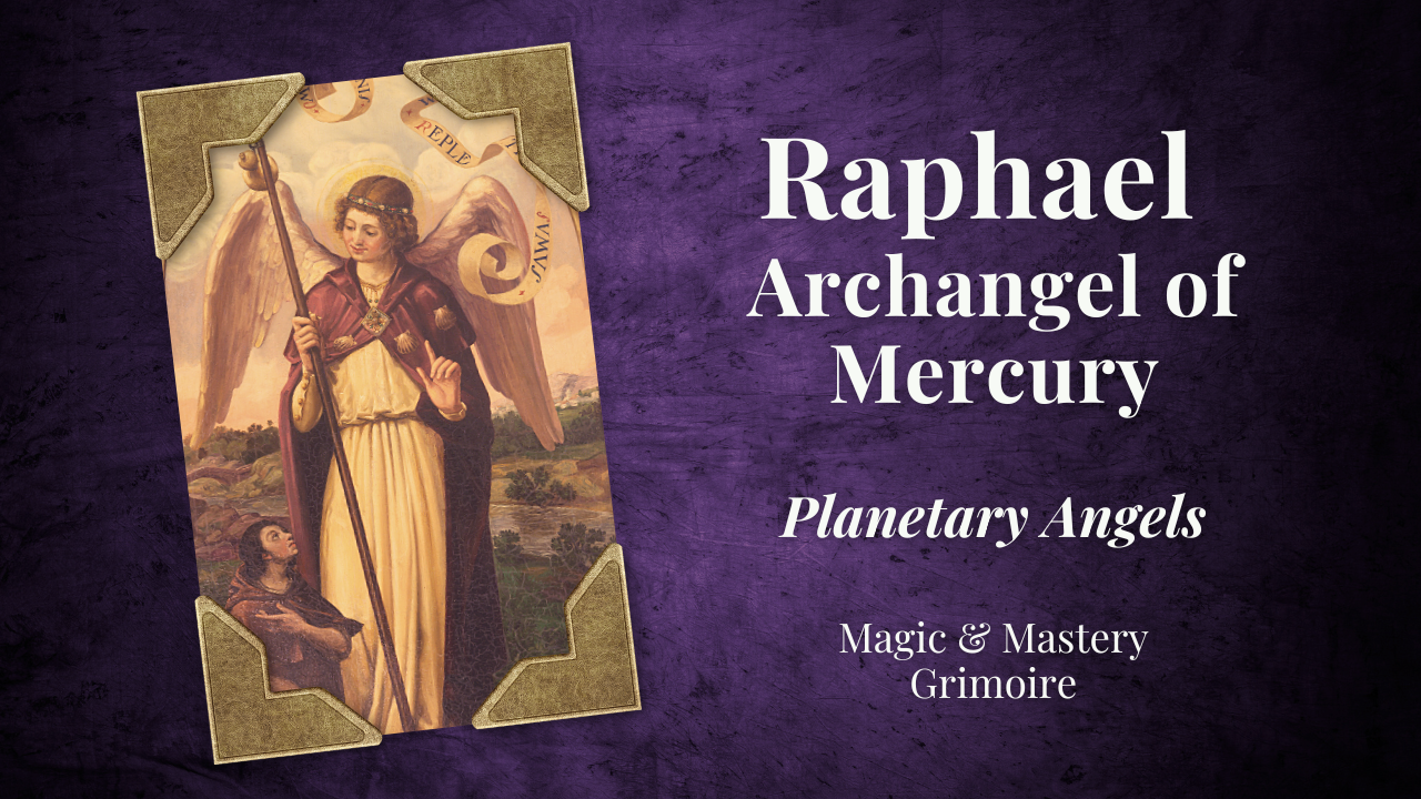 Religious painting of the Archangel Raphael standing with a staff over a kneeling figure, titled "Raphael, Archangel of Mercury" from the Planetary Angels series by Magic & Mastery Grimoire