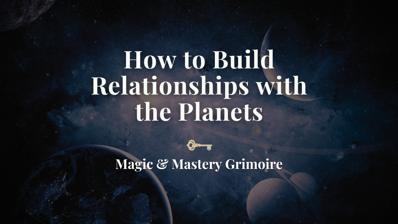 Blog title card reading "How to Build Relationships with the Planets" over a starry night sky with planets and a crescent moon, introducing seven practical ways to form an ongoing connection with a planet.