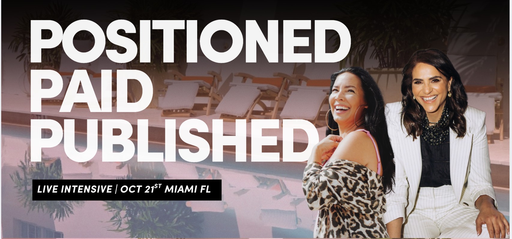 Positioned Paid Published, a live intensive, October 21st Miami FL, with Erika Cramer and Maha Abouelenein
