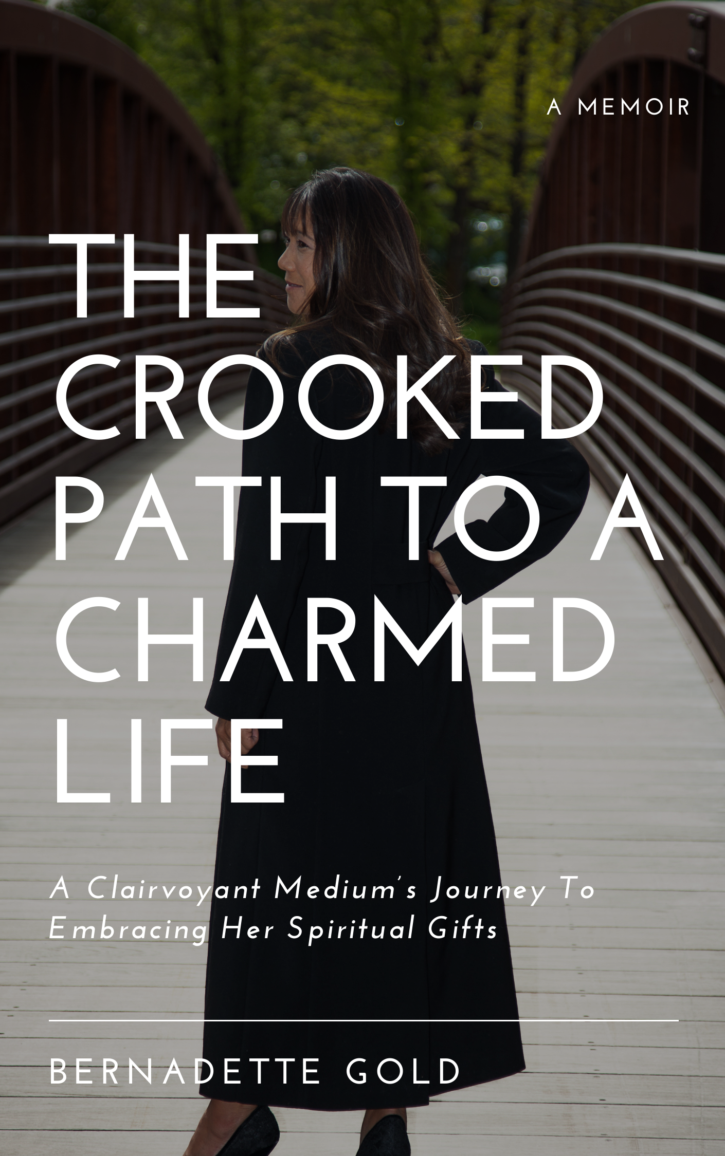 The Crooked Path to a Charmed Life by Bernadette Gold