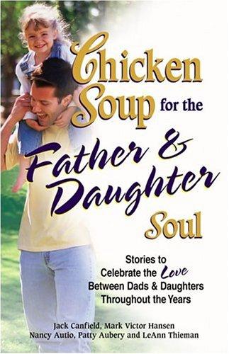 Cover of Chicken Soup for the Father & Daughter Soul