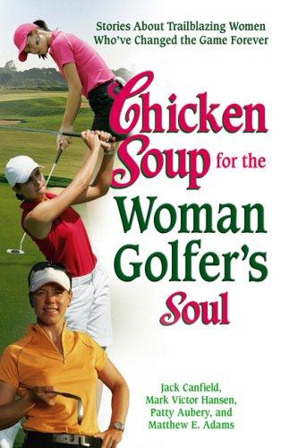 Cover of Chicken Soup for the Woman Golfer’s Soul