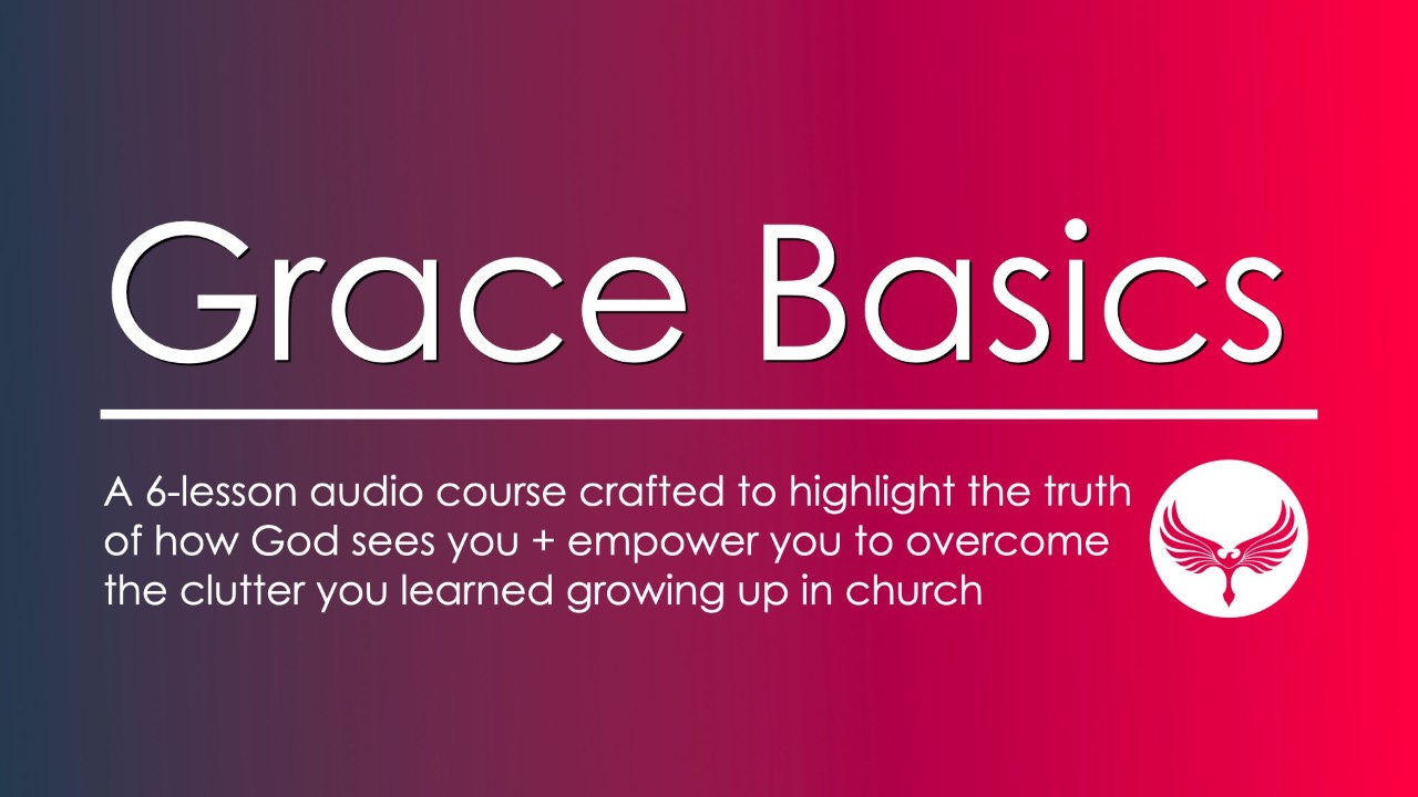 Grace Basics Free 6 lesson Audio Course grace-basics-free-6-lesson-audio-course