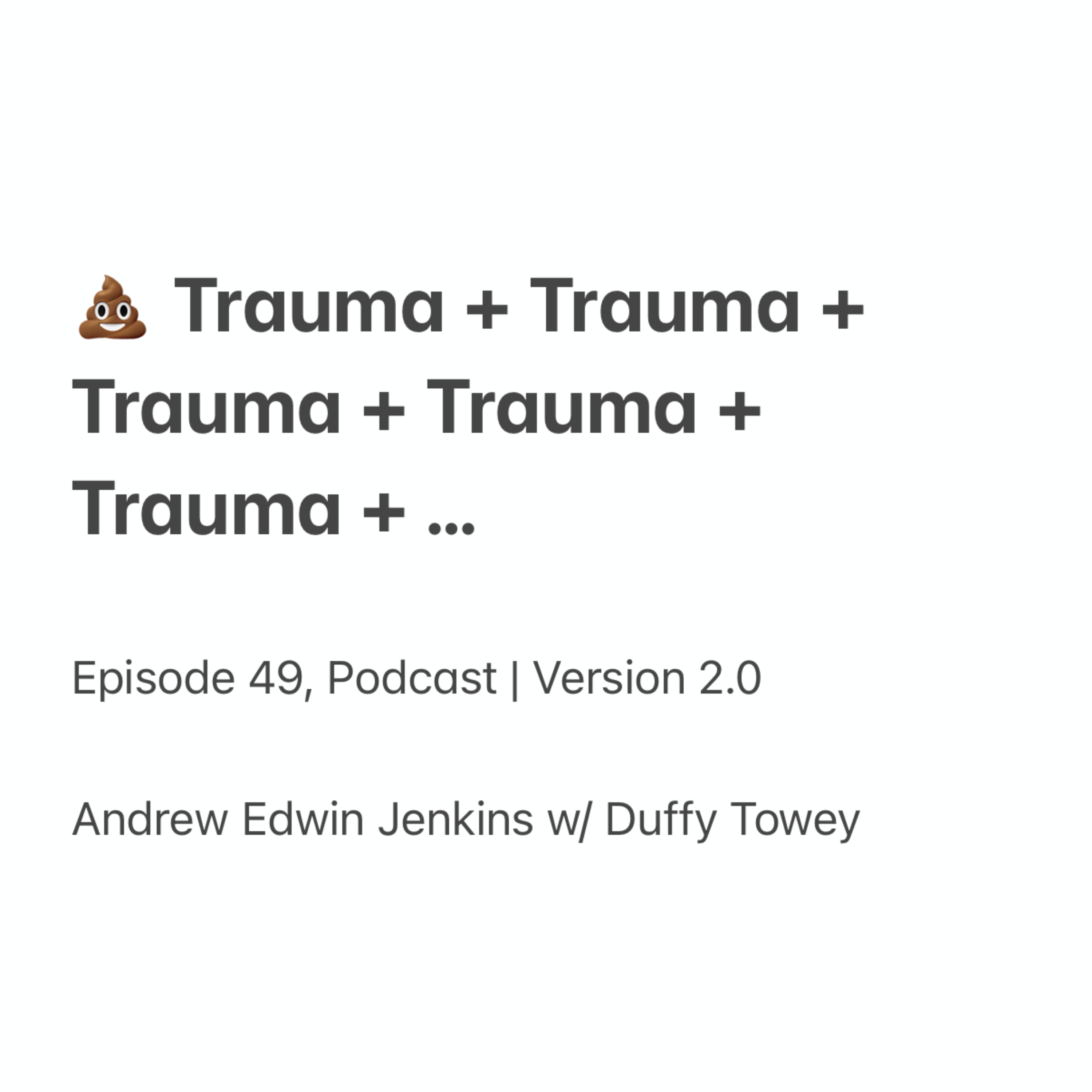 49 | 💩 Trauma + Trauma + Trauma + Trauma + Trauma + … episode artwork
