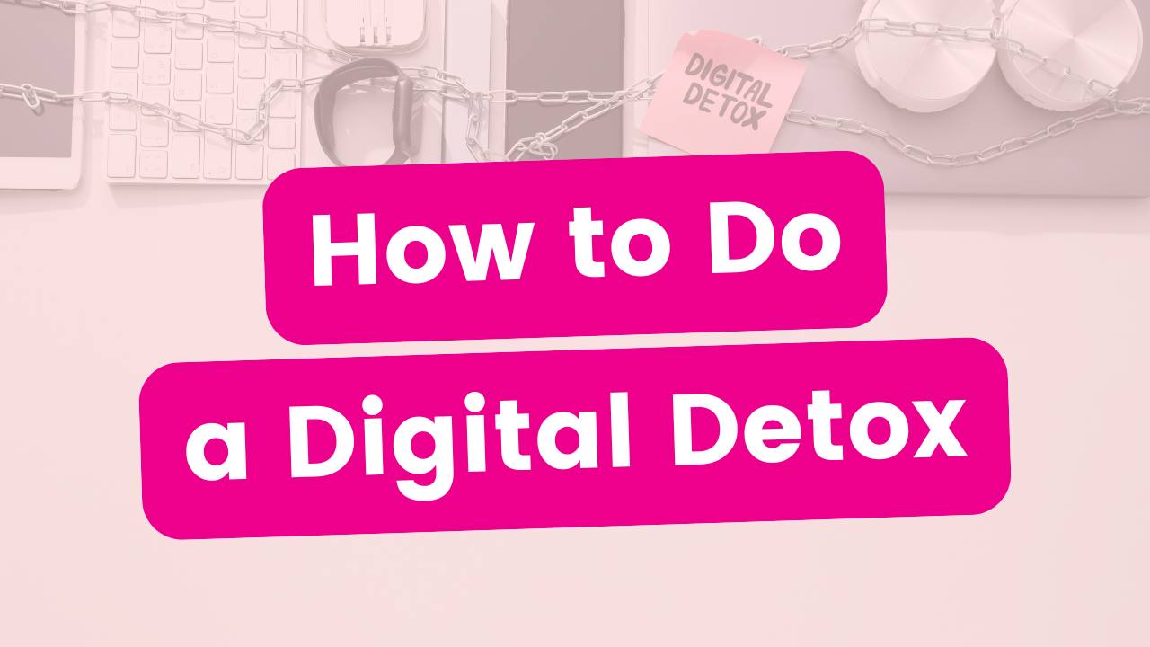 How to Do a Digital Detox