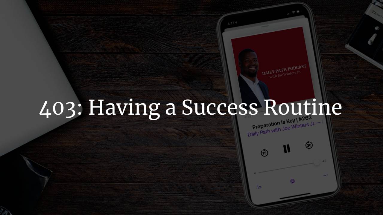 Having a Success Routine | #403