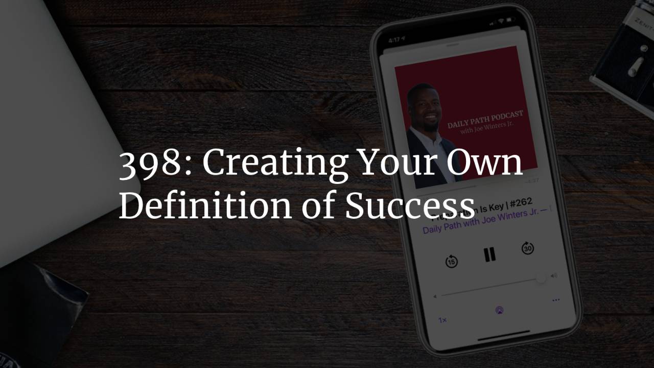 Creating Your Own Definition of Success | #398