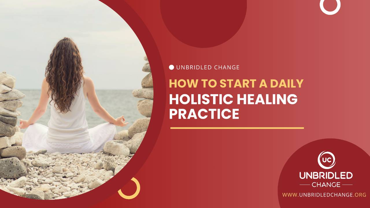 How to Start a Daily Holistic Healing Practice