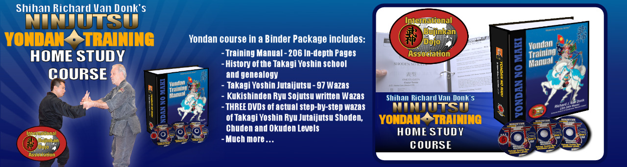 Ninjutsu Yondan Training Home Study Course: training manual, history, Takagi Yoshin Jutaijutsu 97 waza, Kukishinden Ryu Sojutsu and three level DVDs