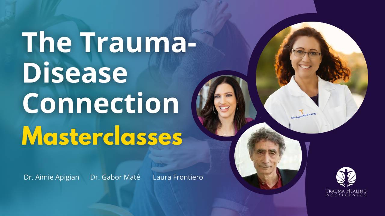 Lessons Learned from the Top Trauma-Disease Physicians, with Dr. Gabor Maté