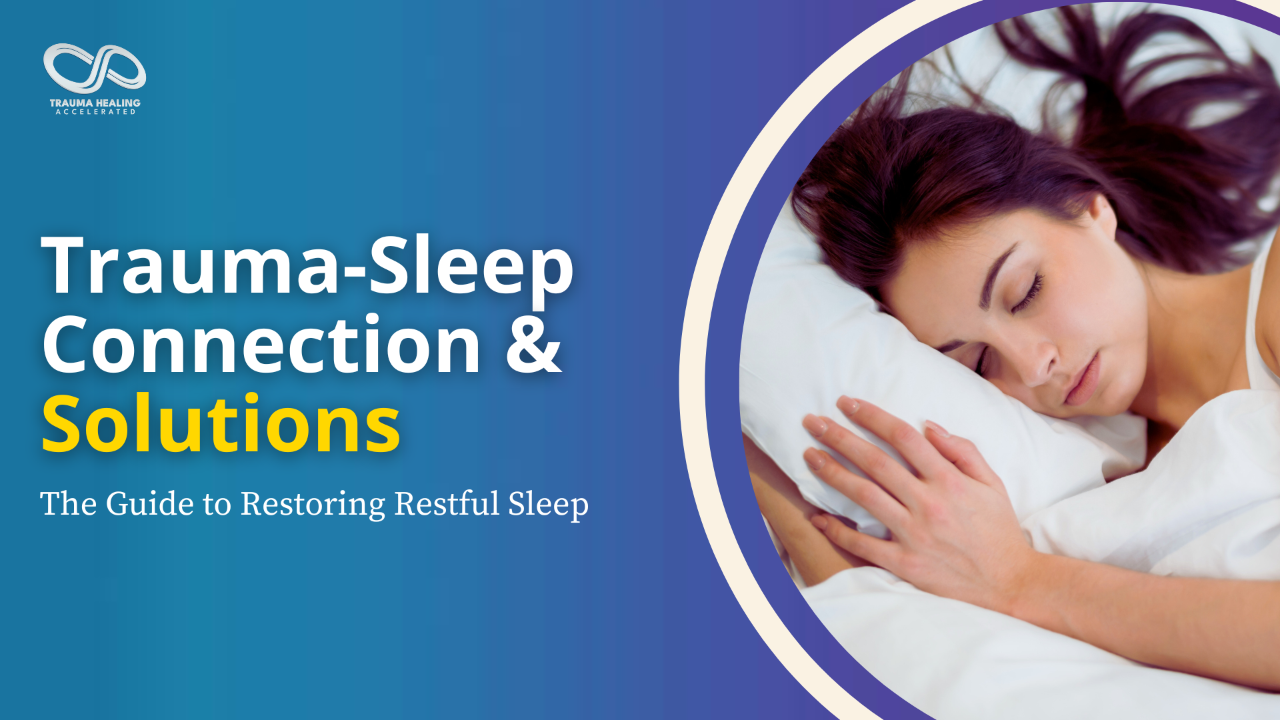 The Trauma-Sleep Connection & Solutions: The Guide to Restoring Restful Sleep