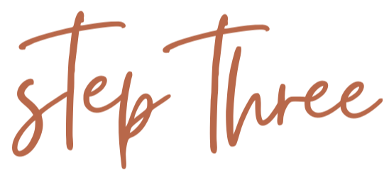 decorative script text that reads "step three"