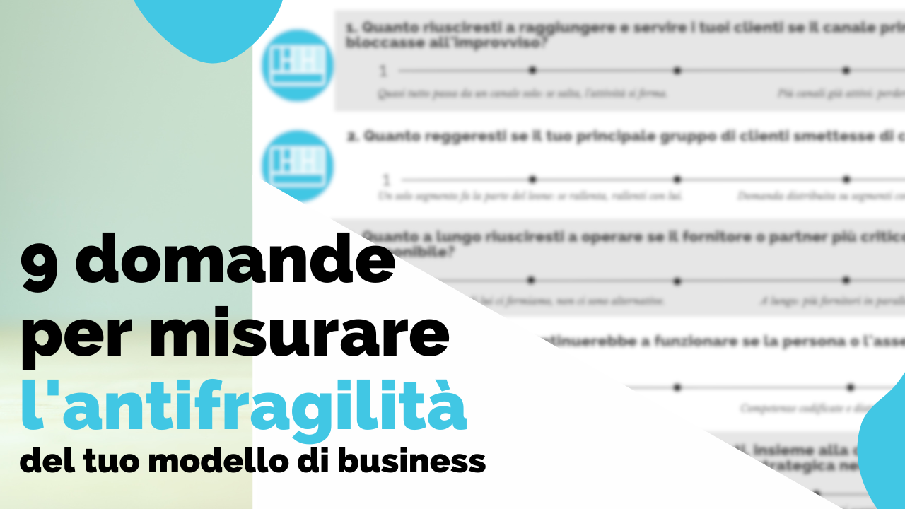  9 domande per misurare l'antifragilità del tuo modello di business