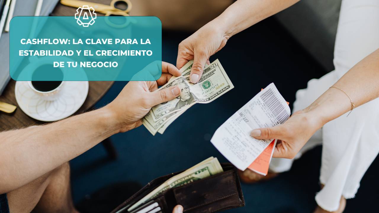 Cashflow: La Clave para la Estabilidad y el Crecimiento de tu Negocio