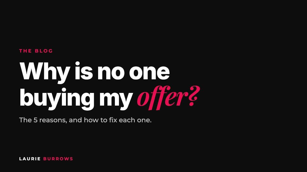 Why is no one buying my offer? Laurie Burrows blog