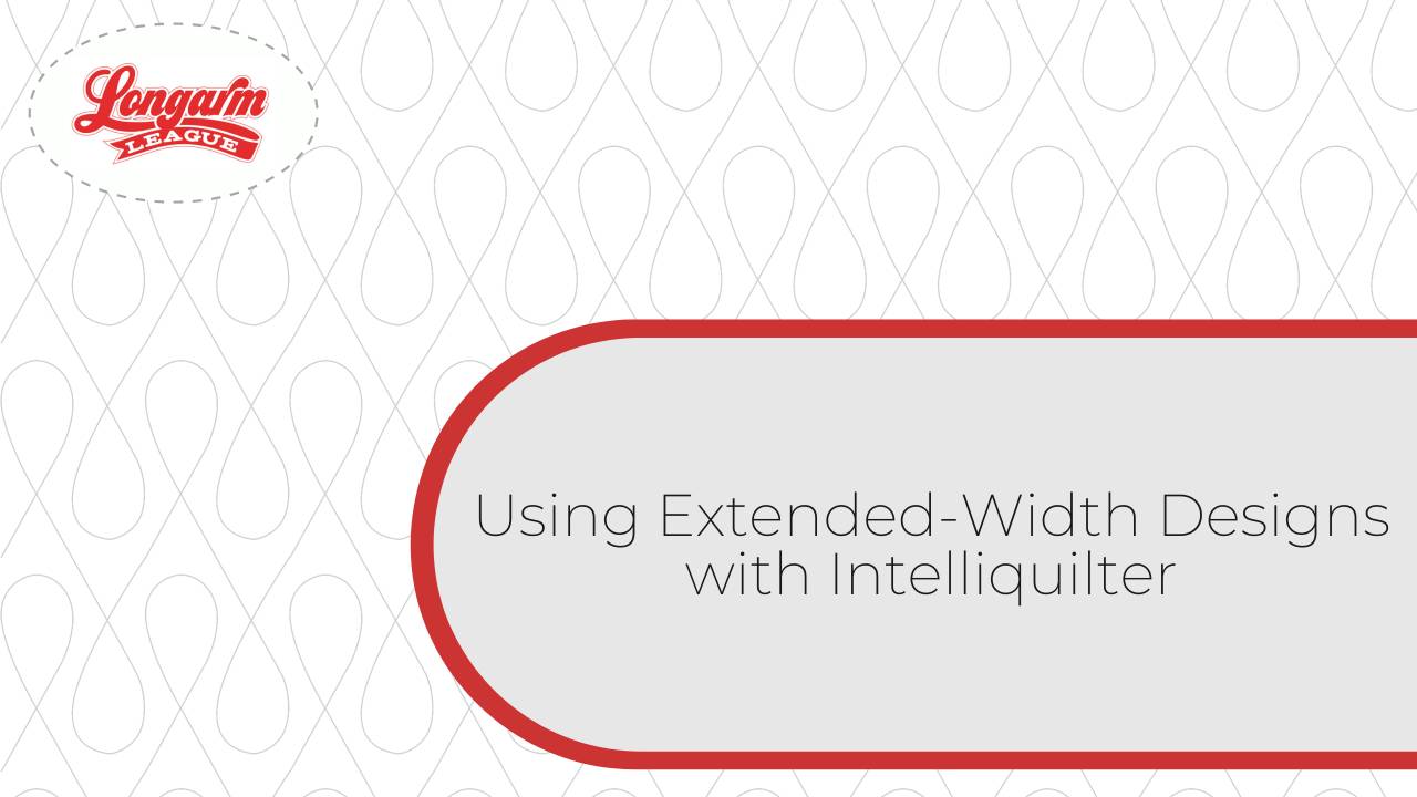 How to Use Extended-Width Designs with Intelliquilter