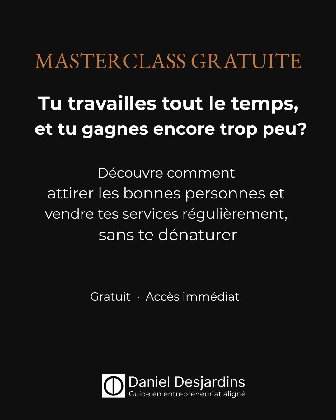 MASTERCLASS GRATUITE Tu travailles tout le temps, et tu gagnes encore trop peu? Découvre comment attirer les bonnes personnes et vendre tes services régulièrement, sans te dénaturer Gratuit · Accès immédiat