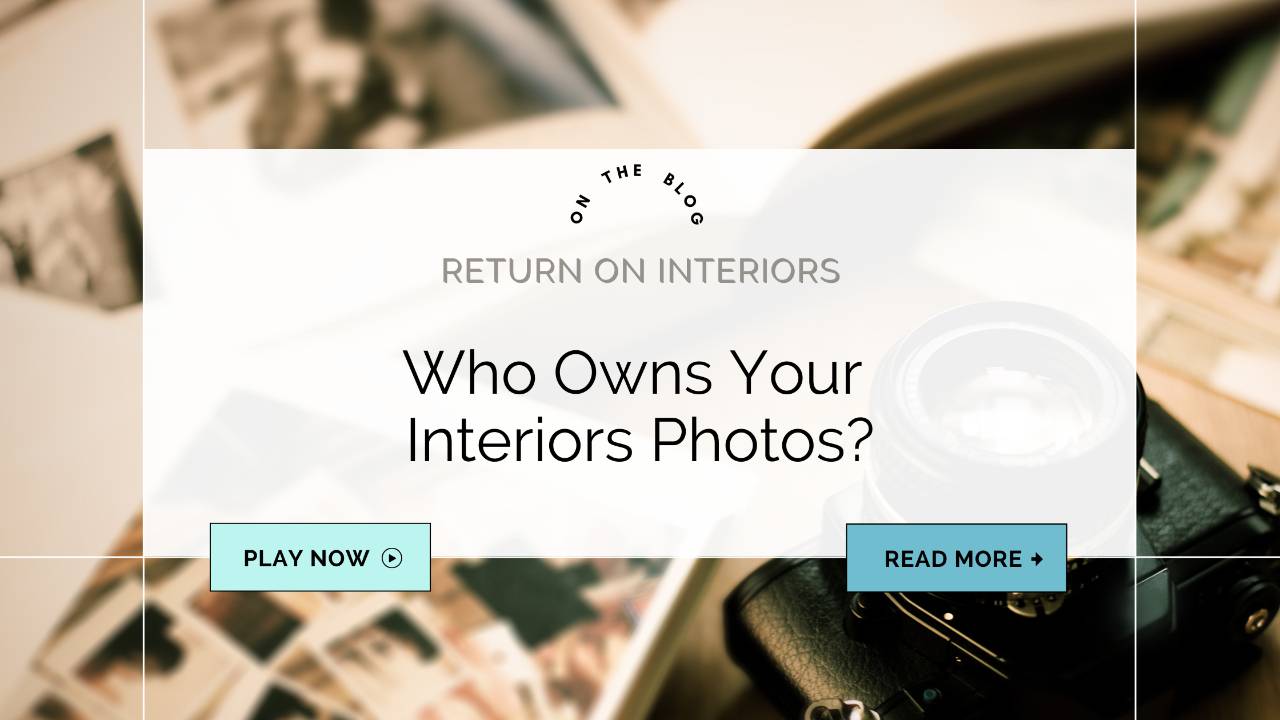 Who Owns Your Interiors Photos?