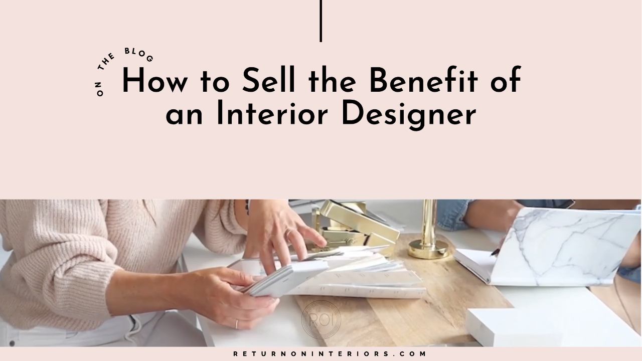 sell the benefits of an interior designer