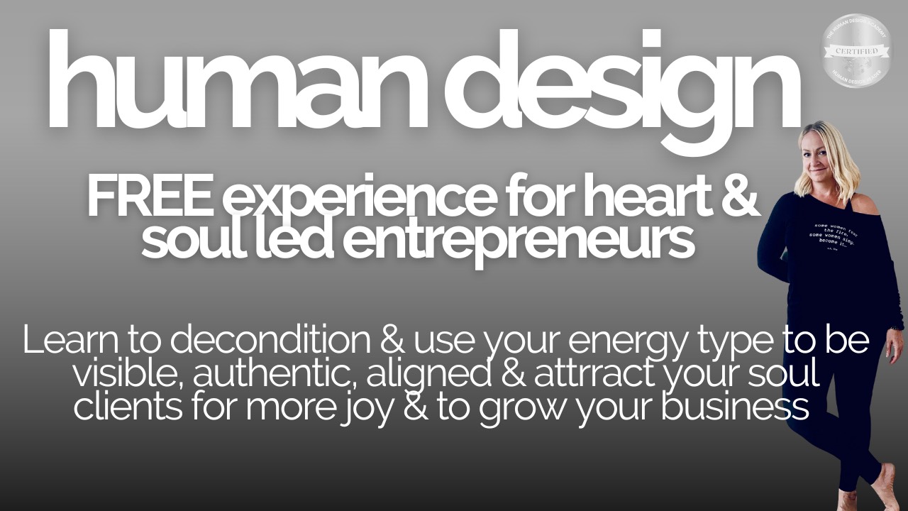 Human design FREE experience for heart & soul led entrepreneurs