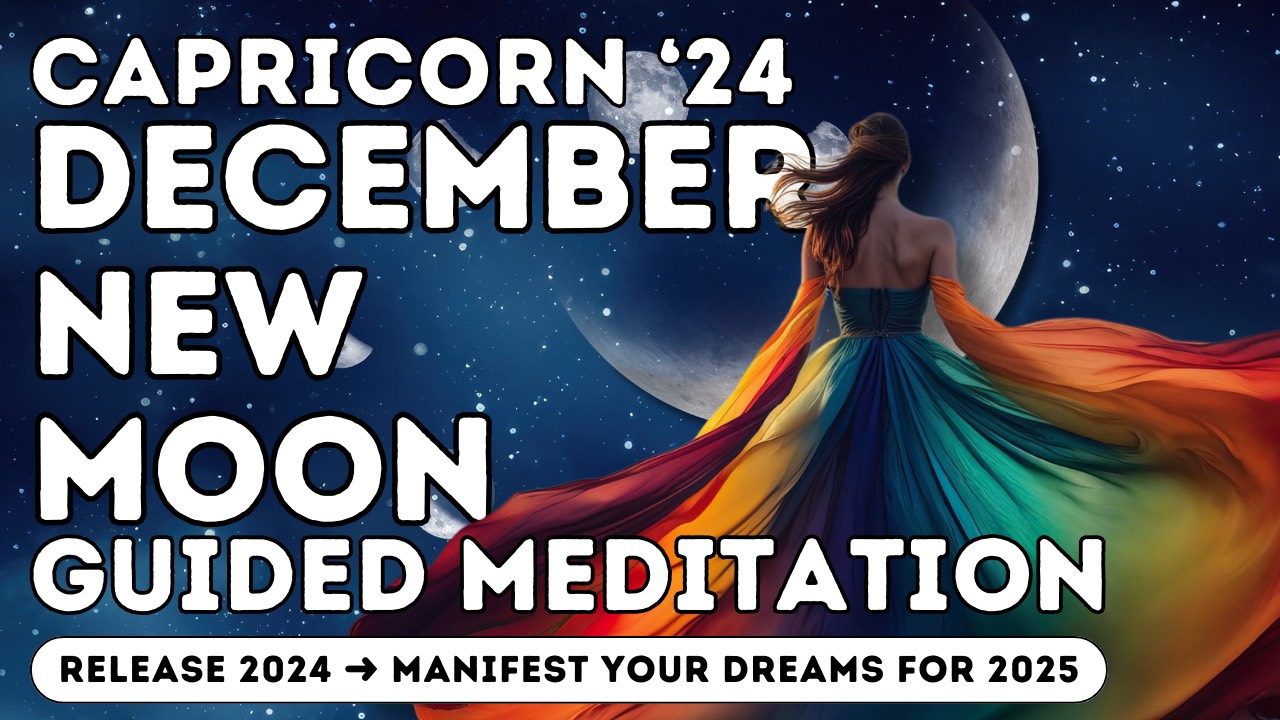 Manifest Your Dreams: A Capricorn New Moon Guided Meditation