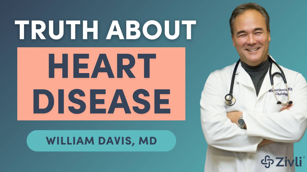 Understanding the Real Causes of Heart Disease With William Davis, MD