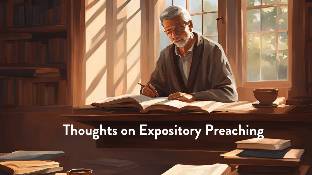 Some Thoughts on Expository Preaching