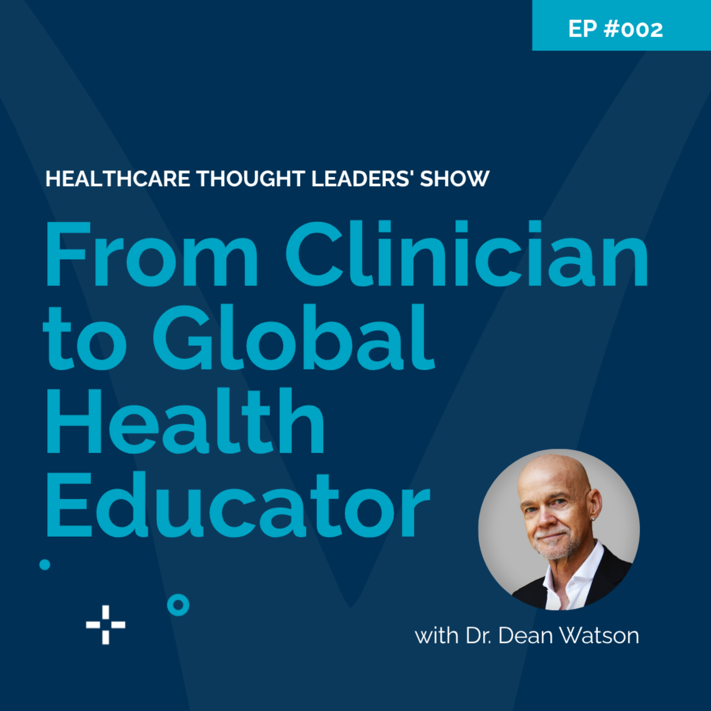 From Clinician to Global Health Educator with Dr Dean Watson episode artwork