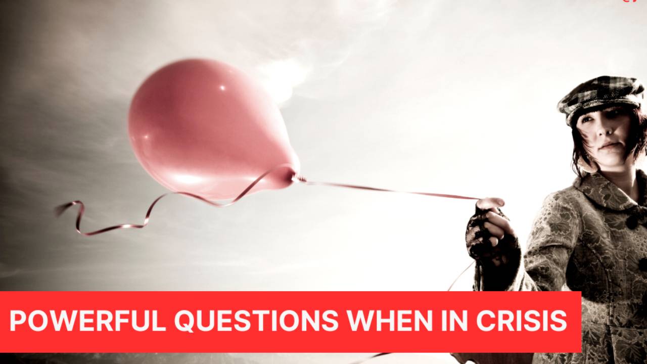 Powerful Questions When In Crisis.