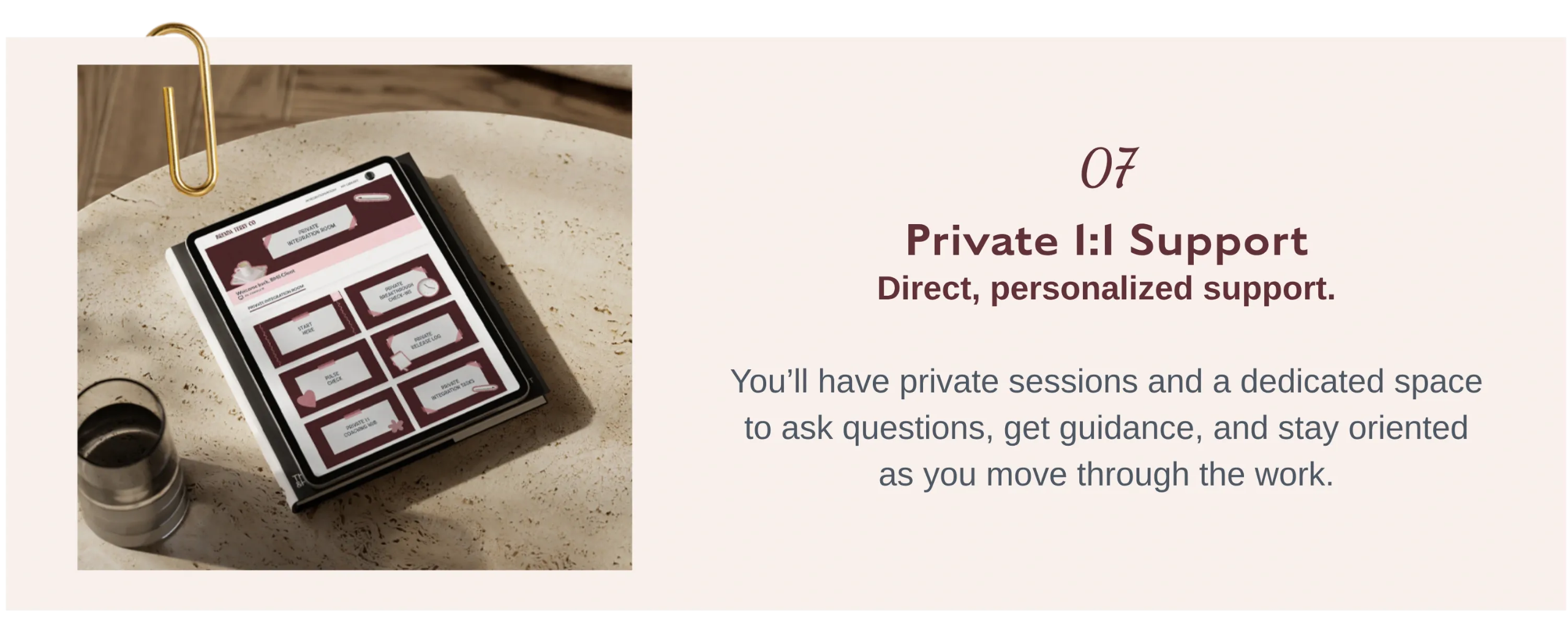 07 Private 1:1 Support    Private one-on-one support inside Breakthroughs Made Simple™ providing personalized guidance, direct coaching, and dedicated space for deeper transformation.