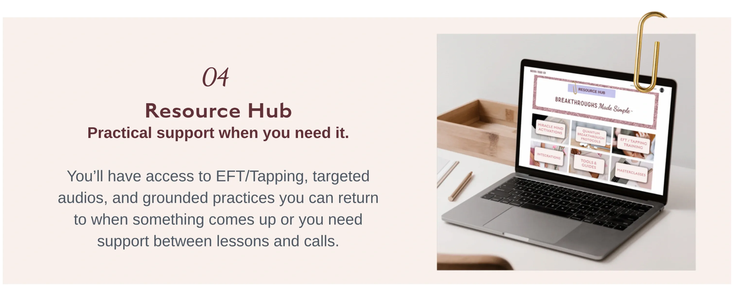 04 Resource Hub    Breakthroughs Made Simple™ resource hub featuring EFT tapping, guided tools, and real-time support resources for ongoing personal and business growth.