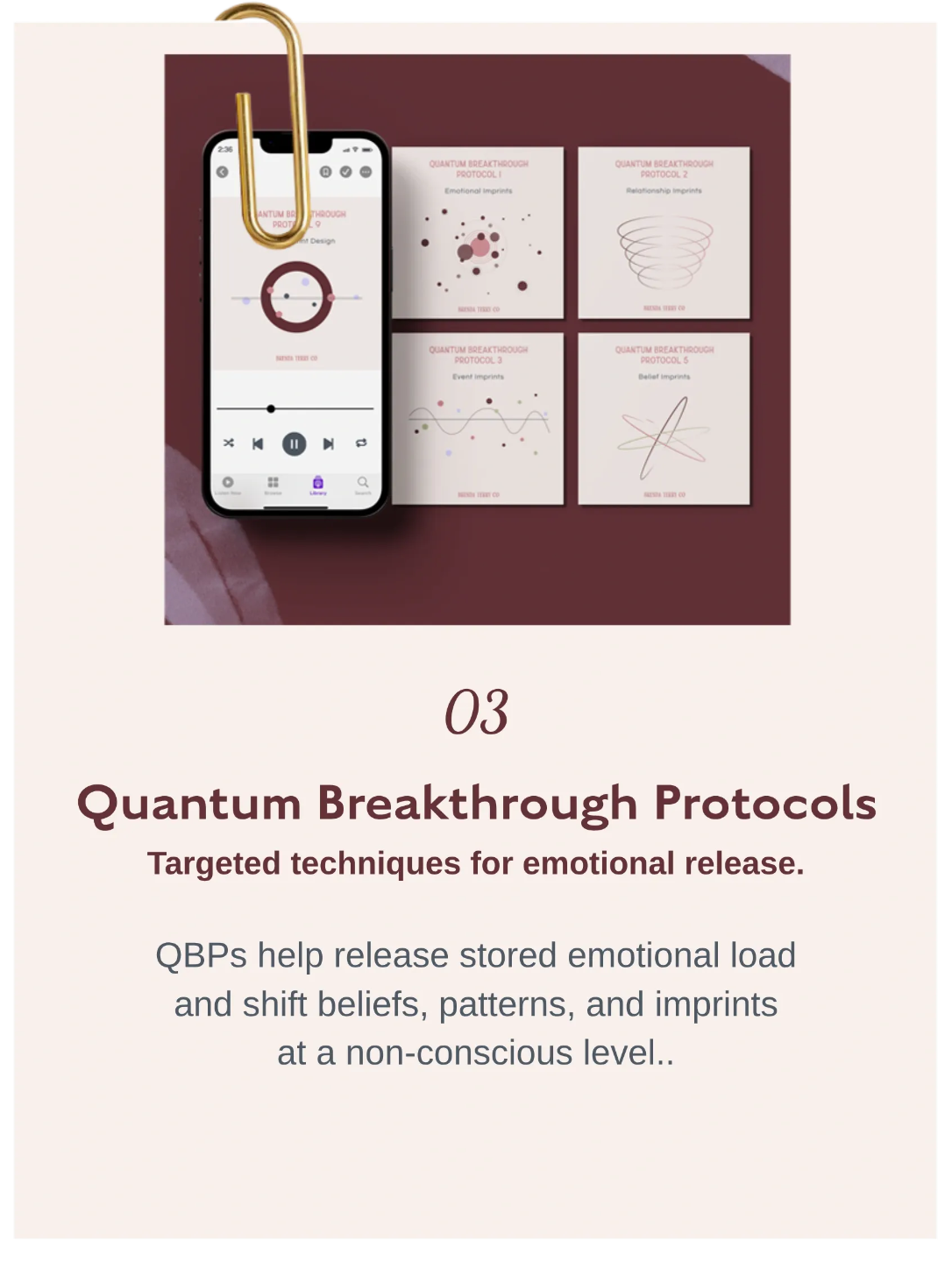 03 Quantum Breakthrough Protocols    Quantum Breakthrough Protocols inside Breakthroughs Made Simple™ designed to release limiting beliefs, emotional patterns, and stored negative experiences at the root level.