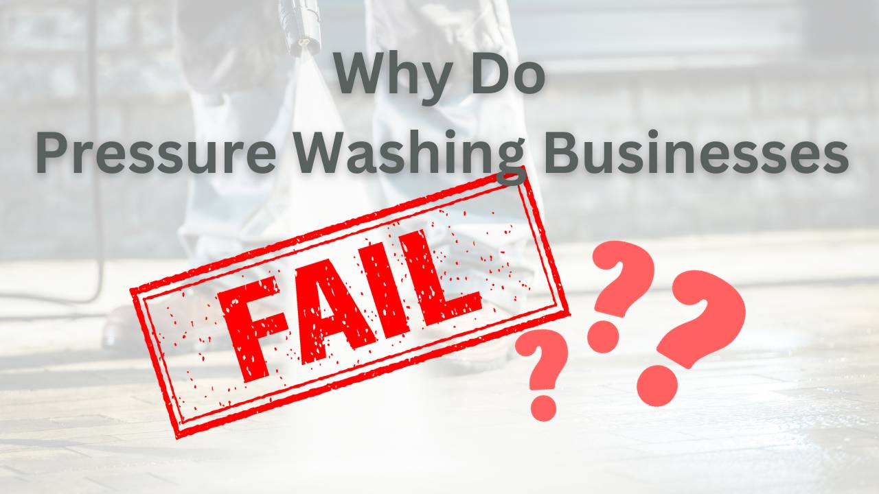 Why Do Pressure Washing Businesses Fail