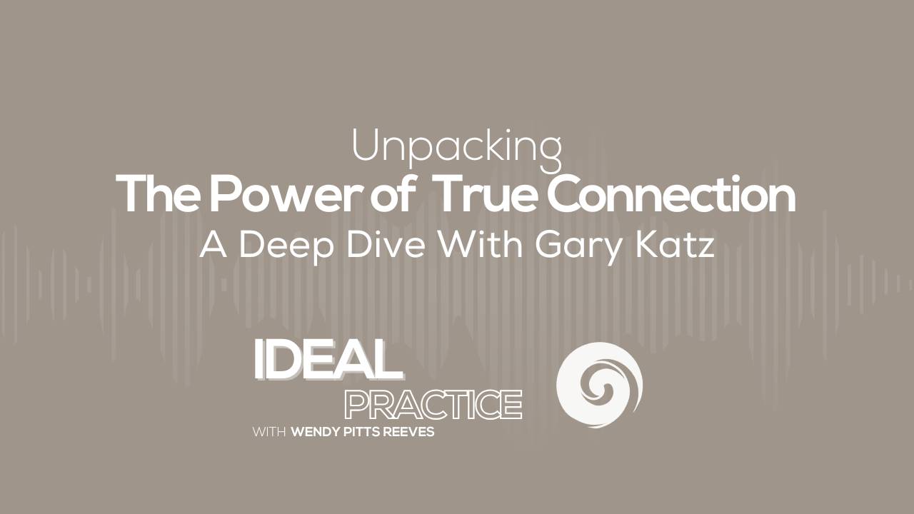 Unpacking The Power of True Connection: A Deep Dive With Gary Katz