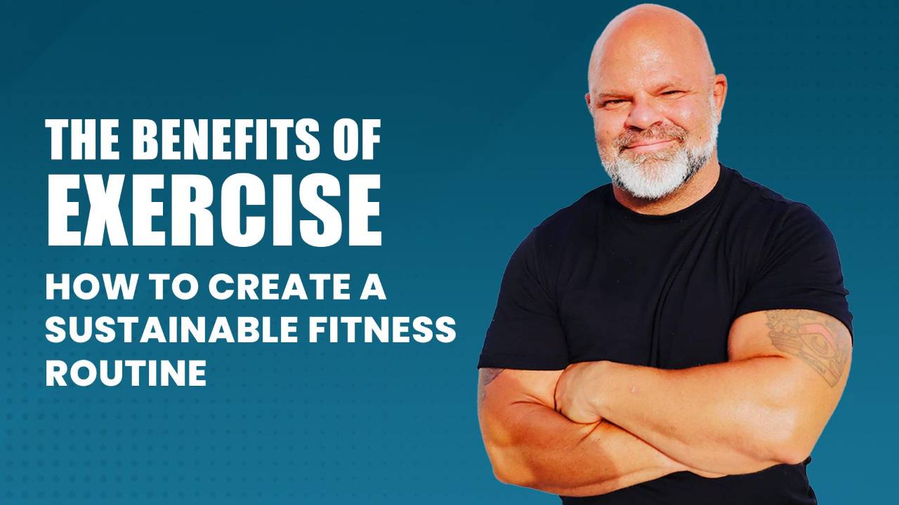 The Benefits of Exercise How to Create a Sustainable Fitness Routine