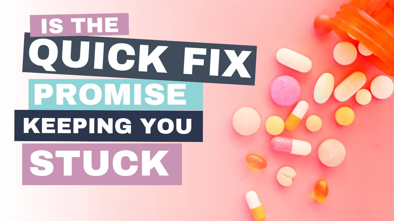 Are Quick Fixes Keeping you Stuck