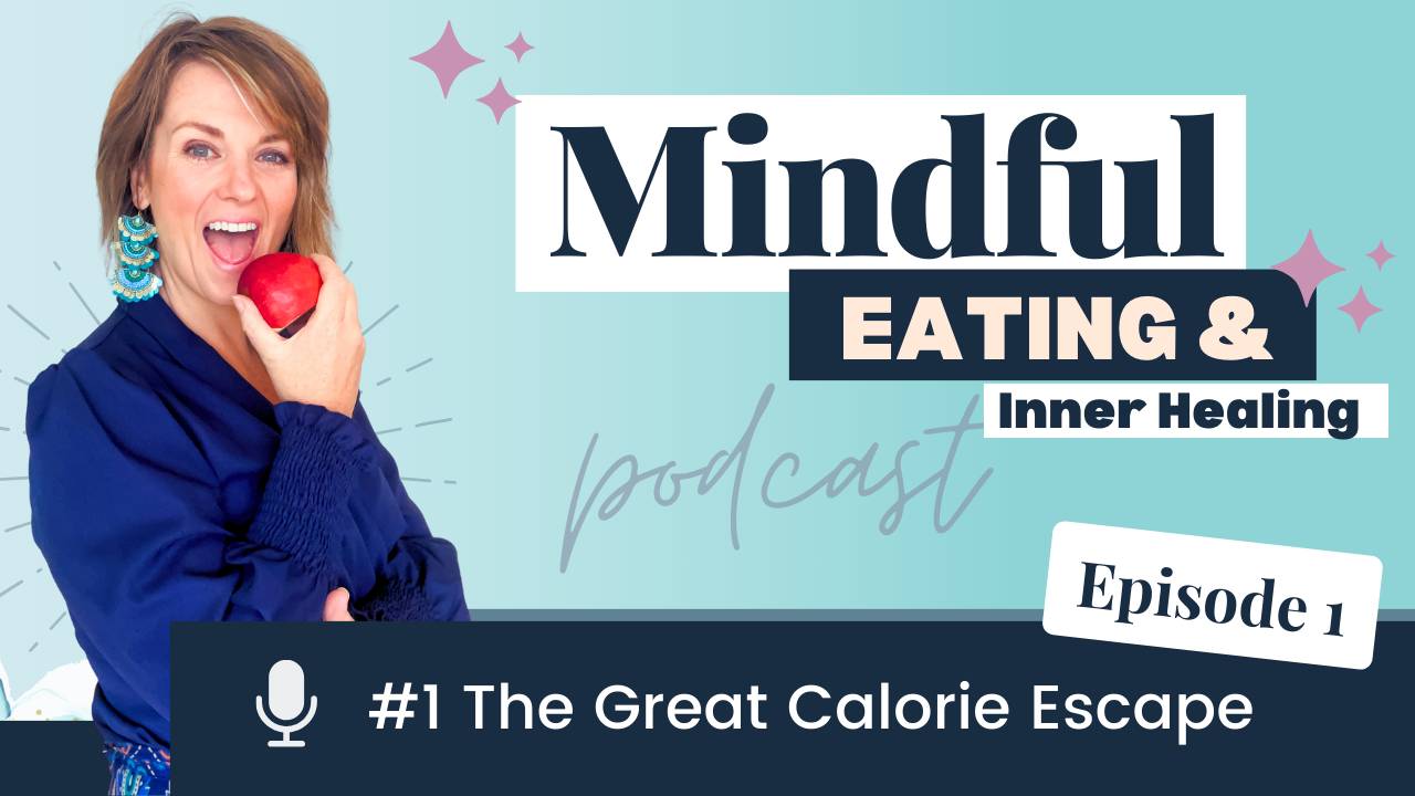 Mindful Eating Inner Healing Podcast Episode The Great Calorie Escape