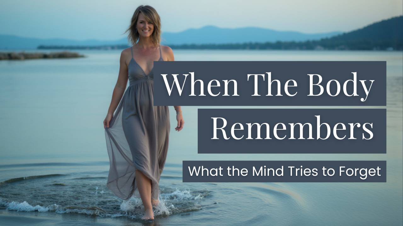 When the Body Remembers what the Mind Tries to Forget