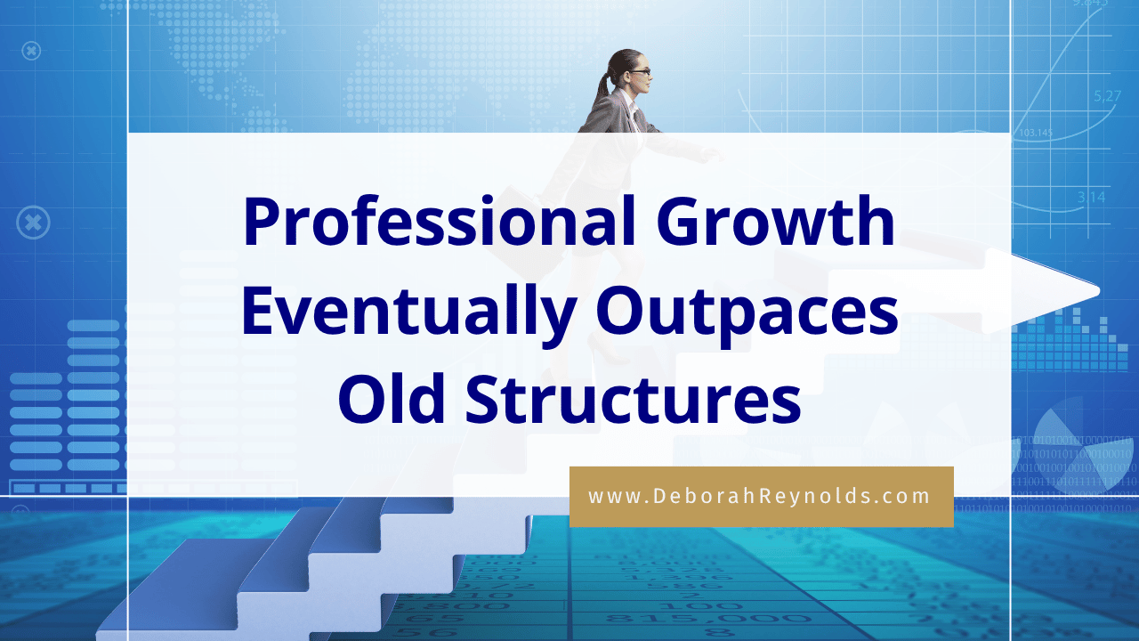 Professional Growth Eventually Outpaces Old Structures