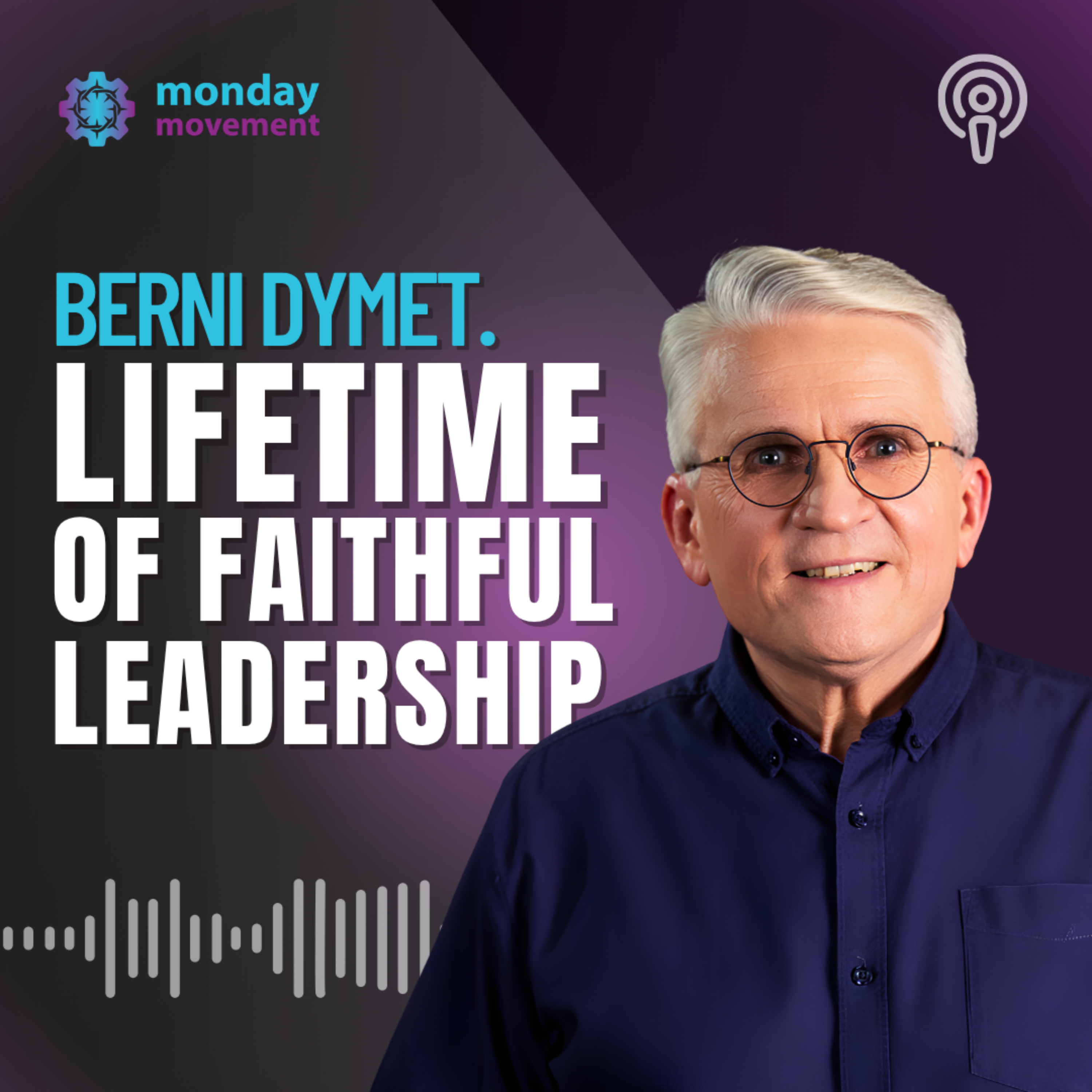 Episode 27: Berni Dymet, Faithful Leadership in the Marketplace episode artwork