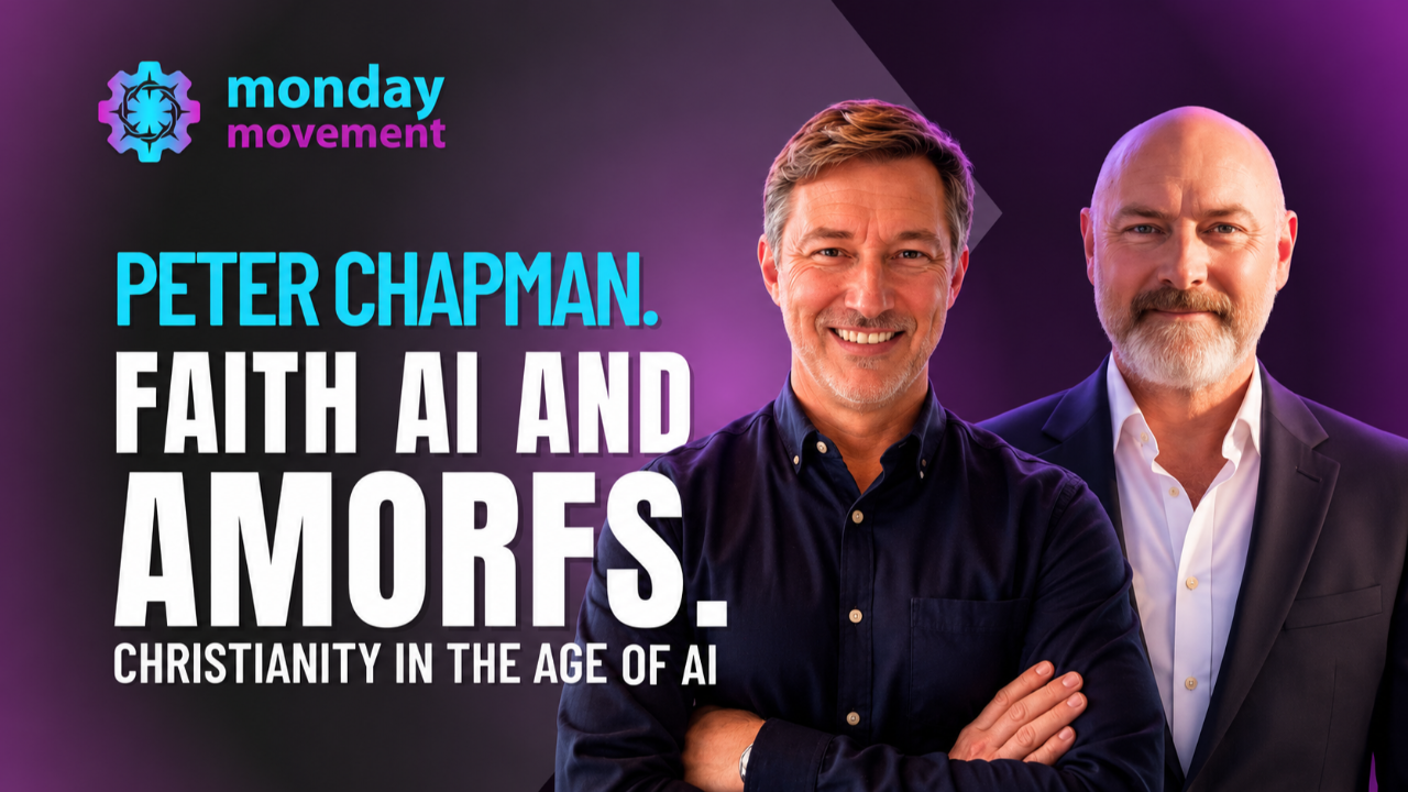 Mark Bilton and Peter Chapman on Monday Movement discussing faith, AI, Amorfs and Christianity in the age of artificial intelligence.