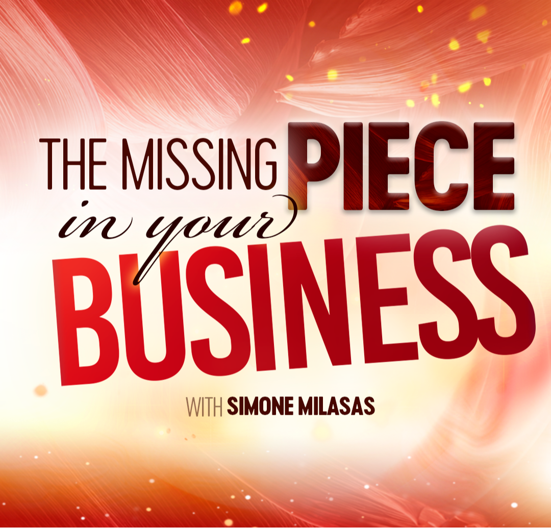 The Missing Piece in Your Business — Free Live Mastermind with Simone Milasas